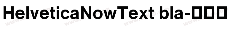 HelveticaNowText bla字体转换
